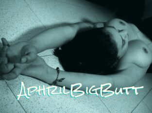 AphrilBigButt