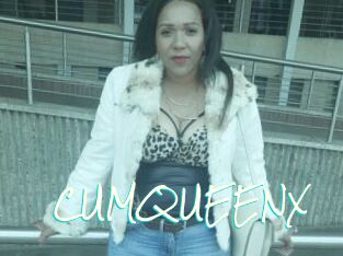 CUMQUEENX