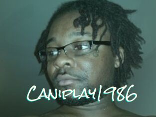 Caniplay1986