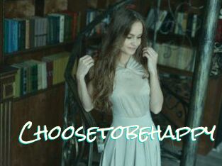 Choosetobehappy