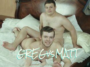 GREGvsMATT